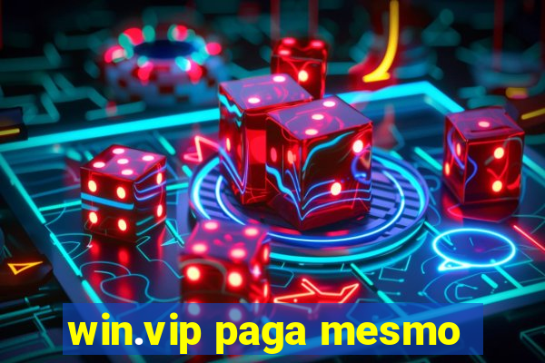 win.vip paga mesmo